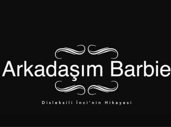 ARKADAŞIM BARBİE (DİSLEKSİLİ İNCİ´NİN HİKAYESİ) KISA FİLMİMİZ