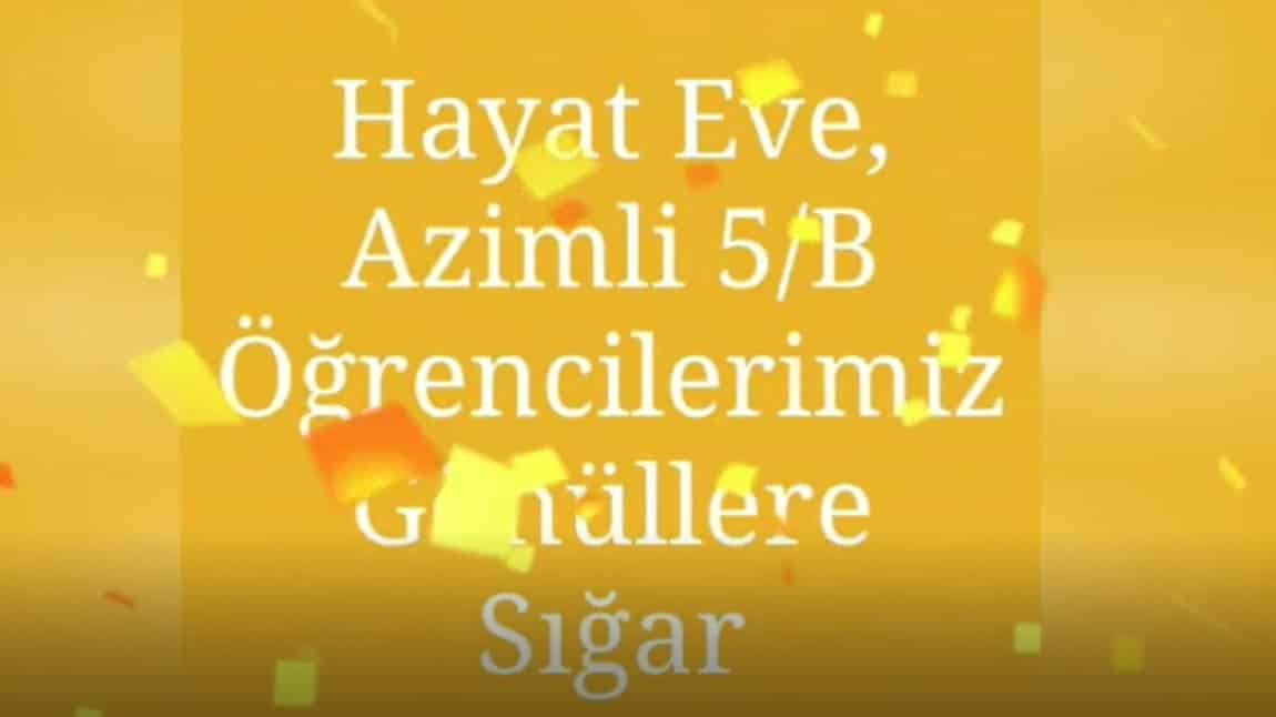 Hayat Eve Azimli 5/B Öğrencileri Gönüllere Sığar