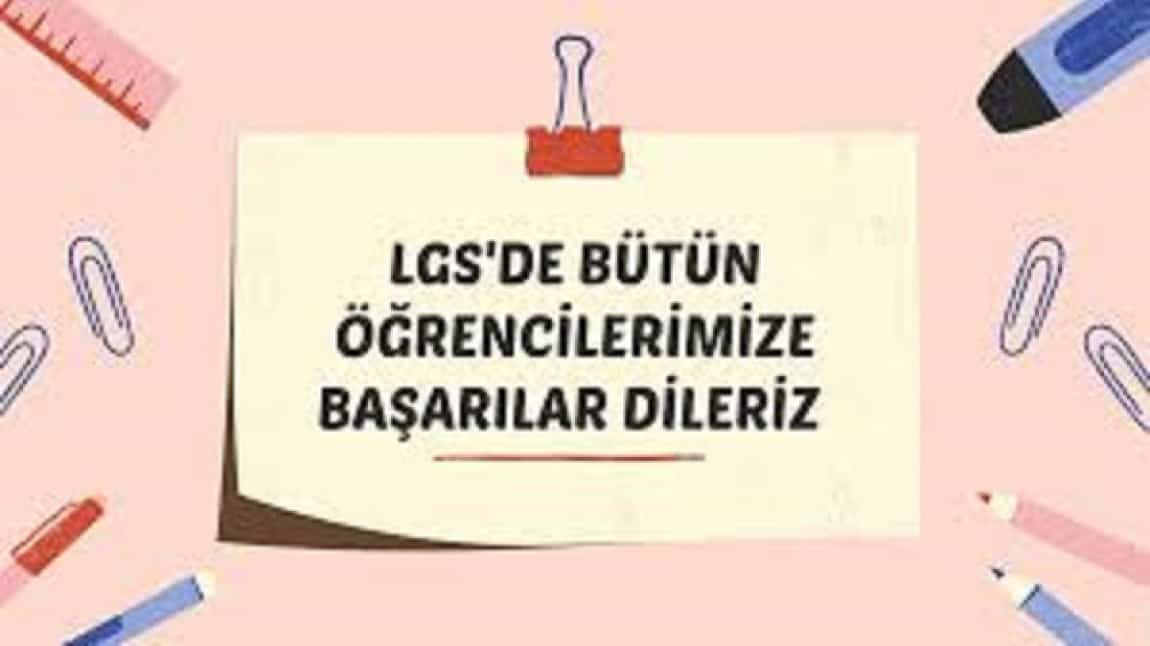 LGS'DE TÜM ÖĞRENCİLERİMİZE BAŞARILAR DİLERİZ